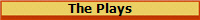 The Plays